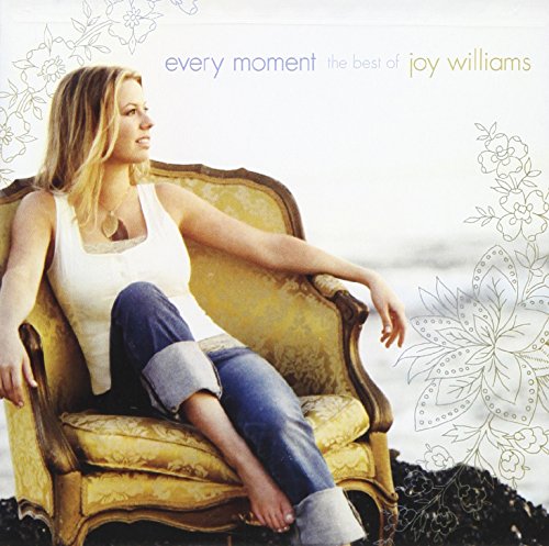Joy Williams - Every Moment: The Best of Joy Williams - Zortam Music