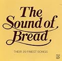The Sound of Bread: Their 20 Finest Songs
