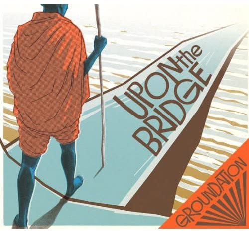 Groundation - Upon the Bridge Lyrics - Zortam Music