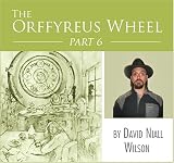 The Orffyreus Wheel - Part Six