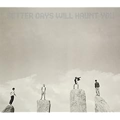 Better Days Will Haunt You