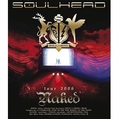 『SOULHEAD tour 2006 Naked』ソウルヘッド (ブルーレイディスク Blu-ray Disc)