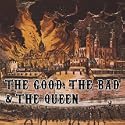 The Good the Bad and the Queen
