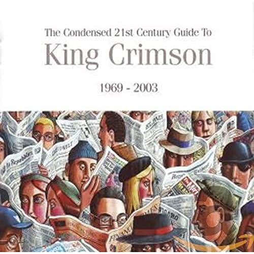 King Crimson - The Condensed 21st Century Guide To King Crimson 1969-2003 - Zortam Music