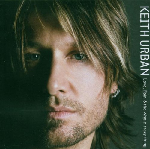 Keith Urban - Love,Pain & the Whole Crazy Thing - Zortam Music