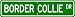   - Border Collie STREET SIGN ~ High Quality Aluminum ~ Dog Lover