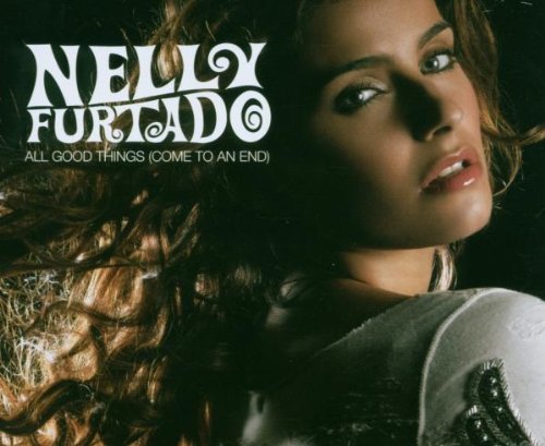 Nelly Furtado - All good things (Come to an end) (CDM) - Zortam Music