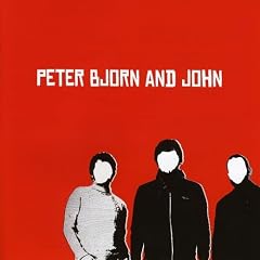 Peter Bjorn and John『Peter Bjorn and John』 Peter Bjorn and John『Peter Bjorn and John』