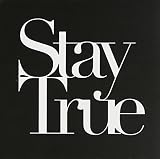 Stay True