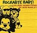Rockabye Baby: Lullaby Renditions of Bob Marley