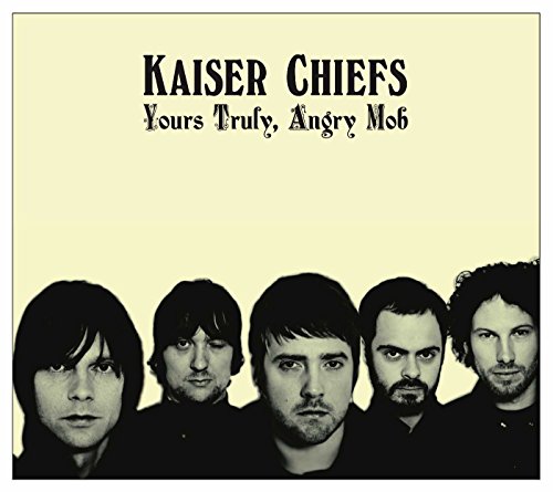 The Kaiser Chiefs - Yours Truly, Angry Mob - Zortam Music