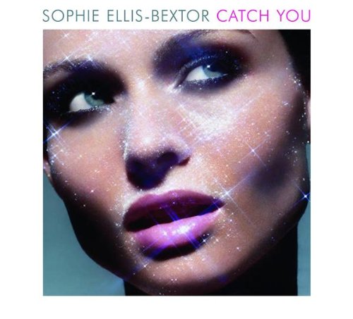 Sophie Ellis-Bextor - Catch You - Zortam Music