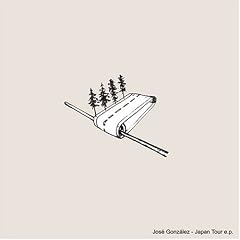 Jose Gonzalez『Japan Tour e.p.』 Jose Gonzalez『Japan Tour e.p.』