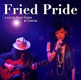 Fried Pride Live In New York & Tokyo