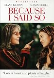 Because I Said So (Widescreen Edition)