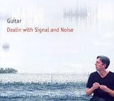 Guitar/Dealin with Signal and Noise [from US] [Import]