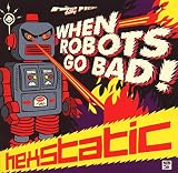 Hexstatic/When Robots Go Bad [from UK] [Import]