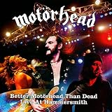 Better Motörhead Than Dead: Live at Hammersmith by Motorhead