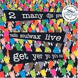 2 Many DJ's/Radio Soulwax Live: Get Yer Yo Yo's Out [Limited Edition] [Live] [from US] [Import]