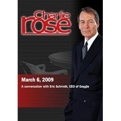 Charlie Rose - Eric Schmidt, CEO of Google (March 6, 2009)
