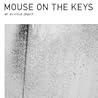 mouse on the keys / an anxious object