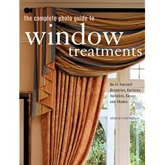 The Complete Photo Guide to Window Treatments: DIY Draperies, Curtains, Valances, Swags, and Shades