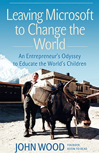 Leaving Microsoft to Change the World: An Entrepreneurs Odyssey to Educate the Worlds Children Cover