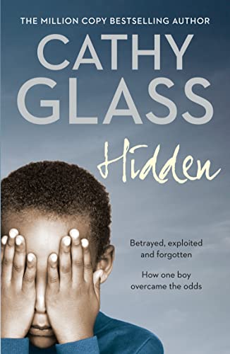 Hidden: Betrayed, Exploited and Forgotten. How One Boy Overcame the Odds. Cover