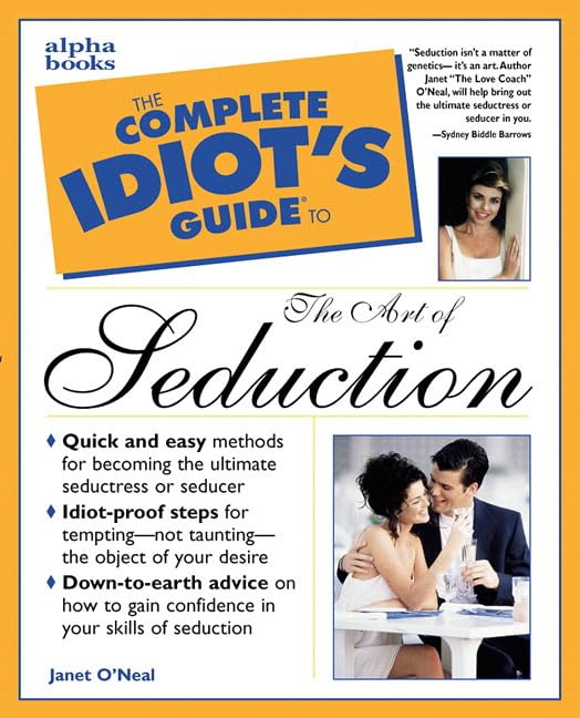 The complete idiot's guide to the art of seduction Cover
