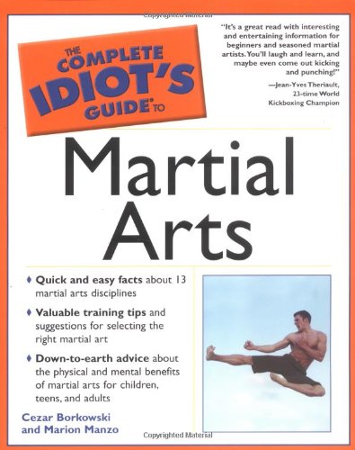 The Complete Idiot's Guide to Martial Arts (The Complete Idiot's Guide) Cover