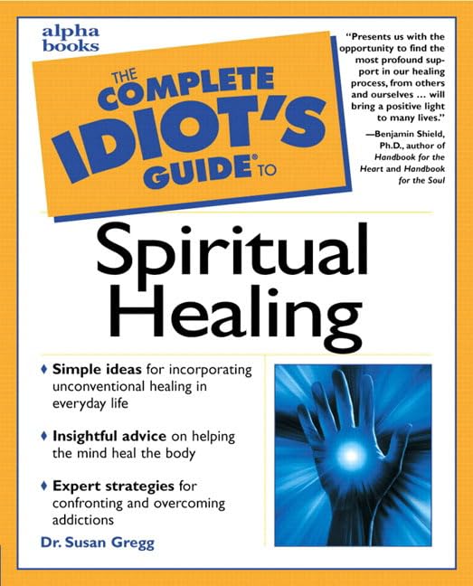 The complete idiot's guide to spiritual healing Cover