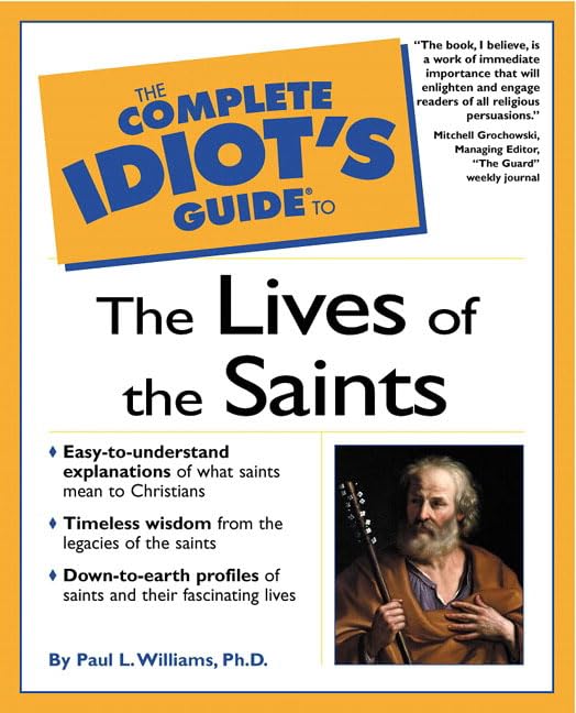 The complete idiot's guide to the lives of the saints Cover