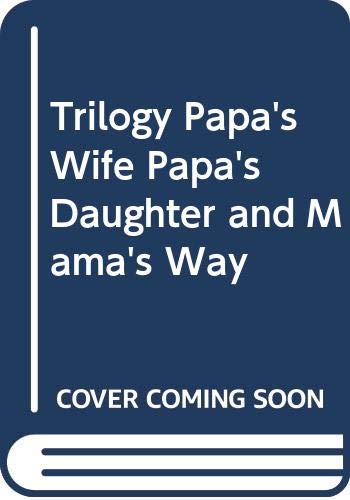 Trilogy Papa's Wife, Papa's Daughter, and Mama's Way Cover