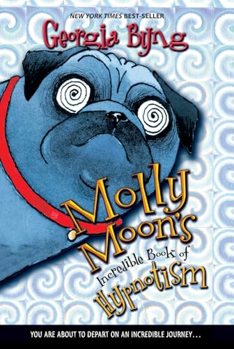 Molly Moon's Incredible Book of Hypnotism: An Orphan Discovers a Hypnotic Secret While a Sinister Stranger Watches - For Kids (Ages 8-12) Cover