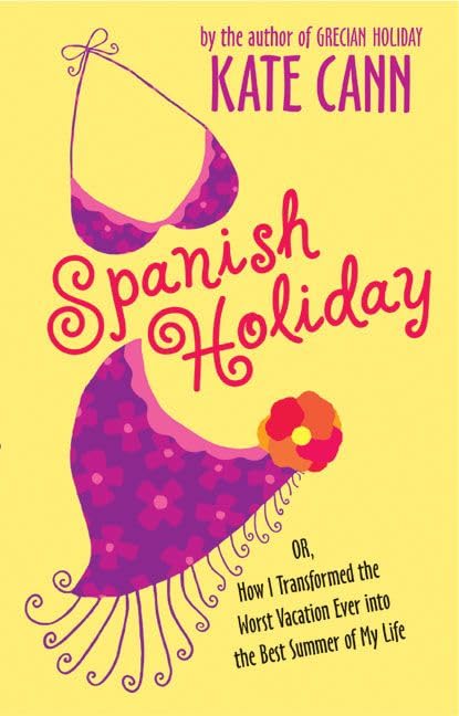 Spanish holiday, or, How I transformed the worst vacation ever into the best summer of my life Cover