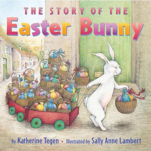 The Story of the Easter Bunny: An Easter And Springtime Book For Kids – The New York Times Bestselling Picture Book About the Little Rabbit Legend for Kids (Ages 4-8) Cover