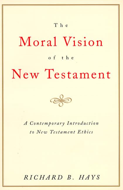 The moral vision of the New Testament Cover