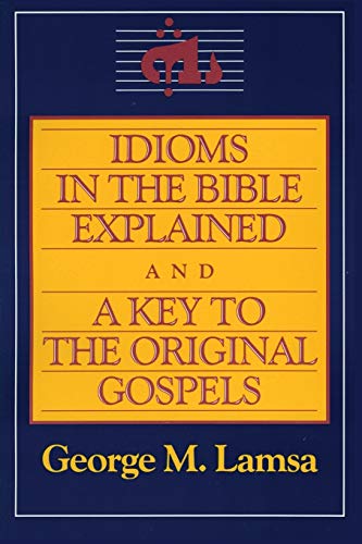 Idioms in the Bible explained ; and, A key to the original Gospel Cover