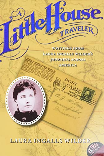 A Little House Traveler: Writings from Laura Ingalls Wilder's Journeys Across America (Little House Nonfiction) Cover