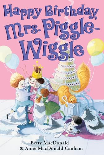 Happy Birthday, Mrs. Piggle-Wiggle: A Magical Chapter Book About Curing Bad Habits and Planning a Birthday Bash for Kids (Ages 8-12) Cover