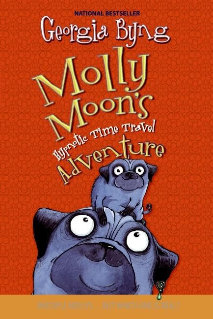 Molly Moon's Hypnotic Time Travel Adventure: A Mesmerizing Orphan and Her Pug Discover India - Third in the Series for Kids (Ages 8-12) Cover