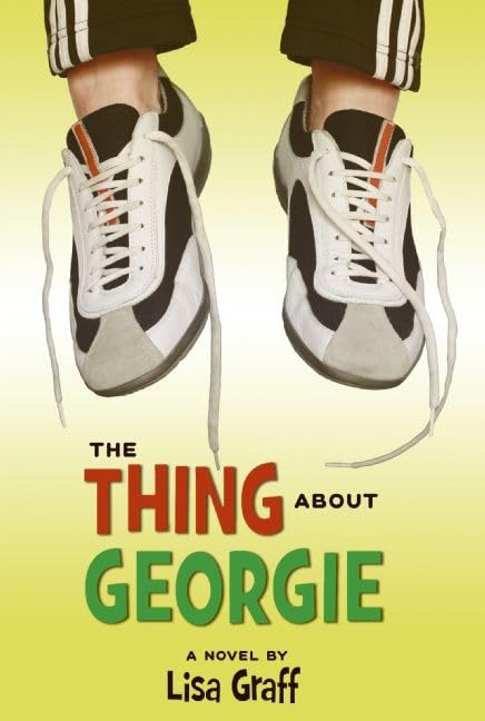 The Thing About Georgie: A Humorous and Heartfelt Story about Unlikely Friendship and Self-Acceptance for Kids (Ages 8-12) Cover