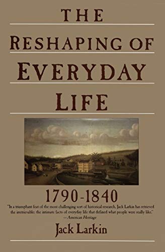 The Reshaping of everyday life, 1790-1840 Cover