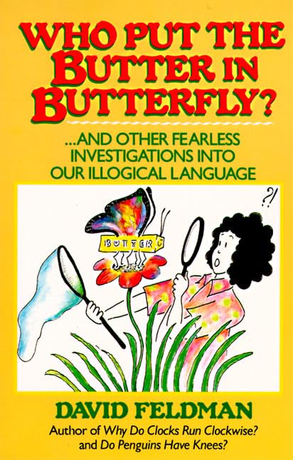 Who Put Butter in Butterfly...and Other Fearless Investigations Into Our Illogial Language Cover