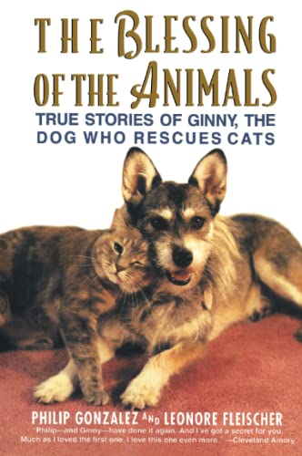 The Blessing of the Animals: True Stories of Ginny, the Dog Who Rescues Cats – The Heartwarming Adventures of Devotion and Love – A Miracle Canine Saves Disabled and Ailing Strays Cover