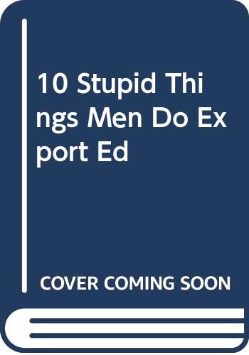 10 Stupid Things Men Do Export Ed Cover