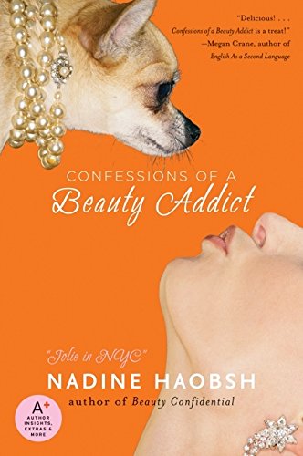 Confessions of a Beauty Addict: A Chic Romantic Comedy About a Fashionista's Fall and Fabulous Rise Cover