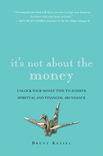 It's Not About the Money: Unlock Your Money Type to Achieve Spiritual and Financial Abundance Poster