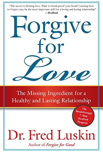Forgive for Love: The Missing Ingredient for a Healthy and Lasting Relationship Cover