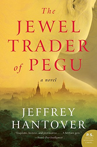The Jewel Trader of Pegu: A Sweeping Historical Novel of Love, Freedom, and Political Upheaval in 1598 Burma (P.S.) Cover
